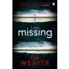I Am Missing - Tim Weaver