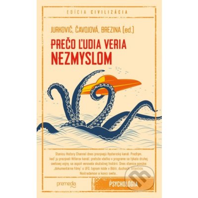 Prečo ľudia veria nezmyslom - Marek Jurkovič, Vladimíra Čavojová, Ivan Brezina