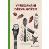 Vyřezávání dřeva nožem - Peter Benson