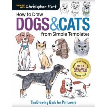 How to Draw Dogs & Cats from Simple Templates - The Drawing Book for Pet Lovers Hart ChristopherPaperback