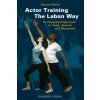 Actor Training the Laban Way (Second Edition) (Barbara Adrian)(Brožovaná)