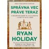 Správna vec práve teraz (Ryan Holiday)(Brožovaná)