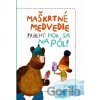 Maškrtné medvedie príbehy: Hor sa na pól! - Kateřina Karhánková, Tomáš Končinský, Filip Pošivač (ilustrátor)
