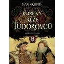 Kořeny růže Tudorovců - Mari Griffith