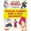 How to Create Manga: Drawing Actions, Movements and Gestures