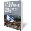 Israel, Palestine and the Politics of Race: Exploring Identity and Power in a Global Context (Abu-Laban Yasmeen)