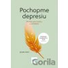 Pochopme depresiu: Pomoc pre rodinu a priateľov - Selina Vogt