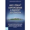 Ako získať uspokojenie a radosť zo života - Alexander Koršunov
