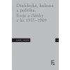 Karel Kosík. Metoda, kultura a politika - Jan Mervart