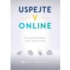 Uspejte v online - Performics a kolektív autorov
