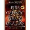 Fire Cannot Kill a Dragon : Game of Thrones and the Official Untold Story of an Epic Series - James Hibberd, Bantam Press