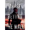 THOSE BEYOND THE WALL