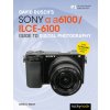 David Buschs Sony Alpha A6100/Ilce-6100 Guide to Digital Photography
