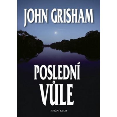 Poslední vůle - 2. vydání - John Grisham