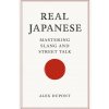 Real Japanese - Mastering Slang and Street Talk (Alex Dupont)(Brožovaná)