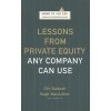 Lessons from Private Equity Any Company Can Use