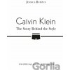 Calvin Klein: The Story Behind the Style - Jessica Bumpus