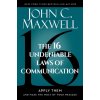 The 16 Undeniable Laws of Communication: Apply Them and Make the Most of Your Message