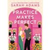 Practice Makes Perfect - Sarah Adams, Headline Publishing Group