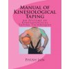 Manual of Kinesiological Taping: an epitome of kinesiology taping techniques (MR Piyush Jain Pt)(Brožovaná)