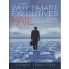 Why Smart Executives Fail (Sydney Finkelstein)(Brožovaná)