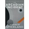 The Arcadian Incident: The Mars Alone Trilogy (Stickland Andrew)