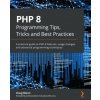 PHP 8 Programming Tips, Tricks and Best Practices
