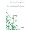 Per una cultura dell'inclusione. L'esperienza dell'Università di Foggia. Atti delle Giornate di Studio per la cultuRa dell'inclusione (GioStRa) 21-23
