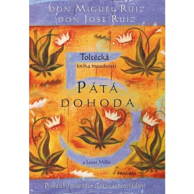 Pátá dohoda. Toltécká moudrosti - 2.vydání - Miguel Ruiz Don, Jose Ruiz Don, Janet Mills