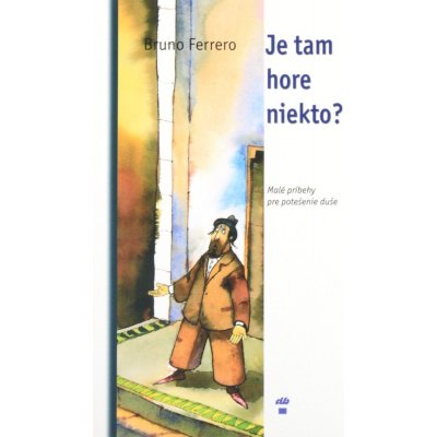 Je tam hore niekto? - Ferrero Bruno