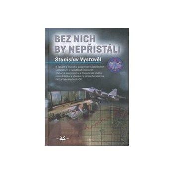 Bez nich by nepřistáli - Stanislav Vystavěl