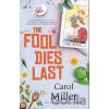 The Fool Dies Last - Carol Miller