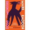 Dogs and Monsters - Mark Haddon