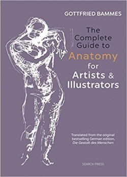 The Complete Guide to Anatomy for Artists: Drawing the Human Form