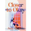 Closer to Okay - Amy Watson