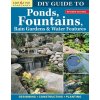 DIY Guide to Ponds, Fountains, Rain Gardens & Water Features, Revised Edition: Designing - Constructing - Planting (Koziol Nina)