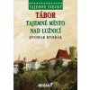 Tajemné stezky Tábor Tajemné město nad Lužnicí - Otomar Dvořák