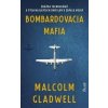 Bombardovacia mafia - Malcolm Gladwell