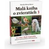 Malá kniha o zvieratách 3 - Monika Moravčíková