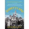 Disney's Land: Walt Disney and the Invention of the Amusement Park That Changed the World (Snow Richard)