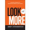 Look at More: A Proven Approach to Innovation, Growth, and Change (Stefanovich Andy)