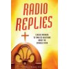 RADIO REPLIES- CATH ANSW /E- 3 (Fr Leslie Rumble,Msgr Fulton J. Sheen,Patrick Coffin)(Brožovaná)