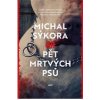 Pět mrtvých psů - Michal Sýkora