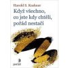 Když všechno, co jste kdy chtěli, pořád nestačí - Harold S. Kushner