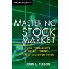 Mastering the Stock Market - High Probability Market Timing and Stock Selection Tools