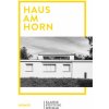 Haus am Horn: Bauhaus Architecture in Weimar (Klassik Stiftung Weimar,Anke Blümm,Martina Ullrich)(Brožovaná)
