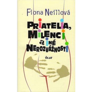 Priatelia, milenci a iné nerozvážnosti - Fiona Neillová