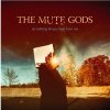 The Mute Gods - Do Nothing Till You Hear From Me