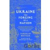 UKRAINE The Forging of a Nation - Yaroslav Hrytsak