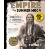 Empire of the Summer Moon: Quanah Parker and the Rise and Fall of the Comanches, the Most Powerful Indian Tribe in American History